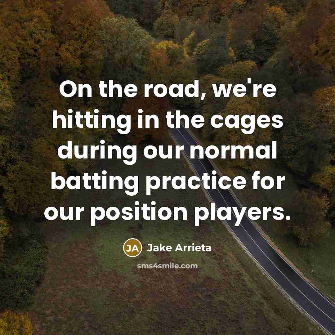 “On the road, we're hitting in the cages during our…” quote by Jake Arrieta