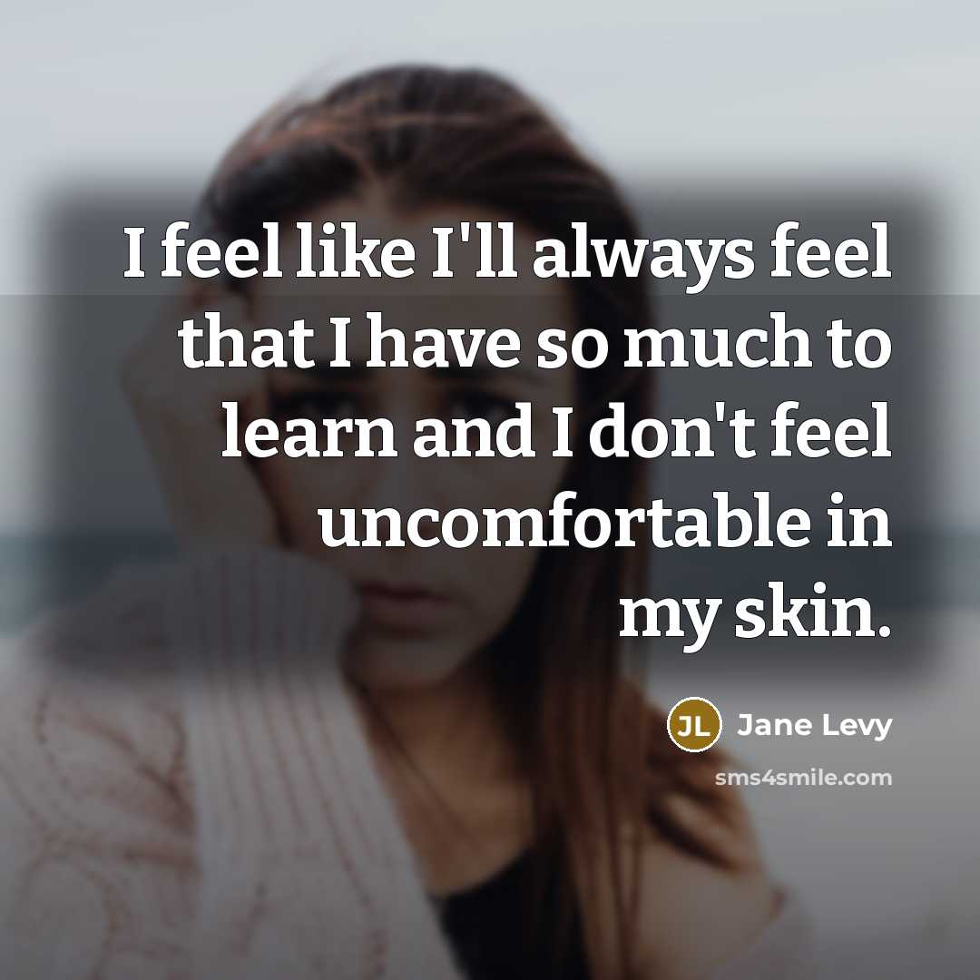 “I feel like I'll always feel that I have so…” quote by Jane Levy
