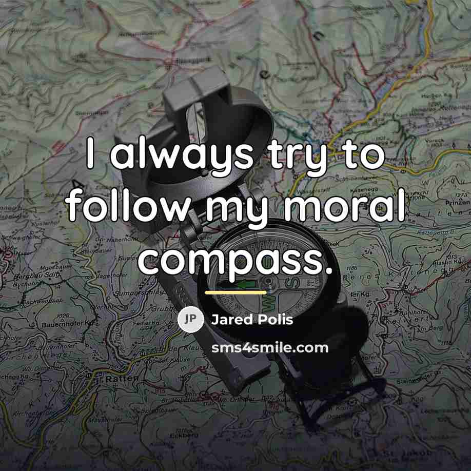 “I always try to follow my moral compass.…” quote by Jared Polis