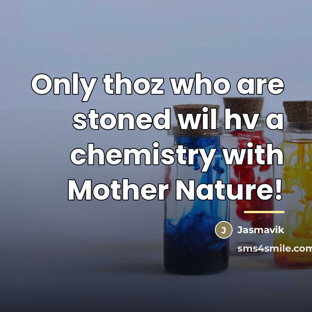 “Only thoz who are stoned wil hv a chemistry with…” quote by Jasmavik