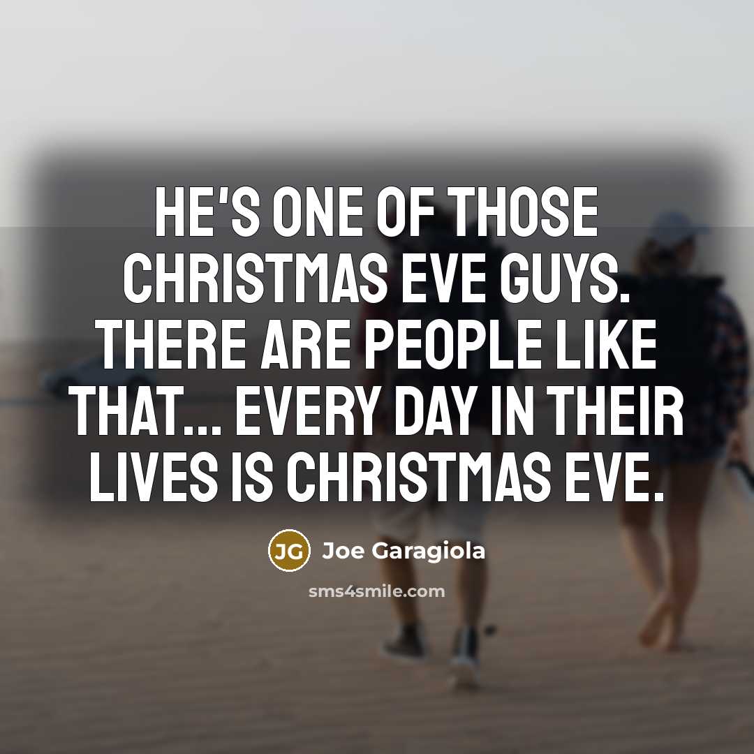 “He's one of those Christmas Eve guys. There are people…” quote by Joe Garagiola