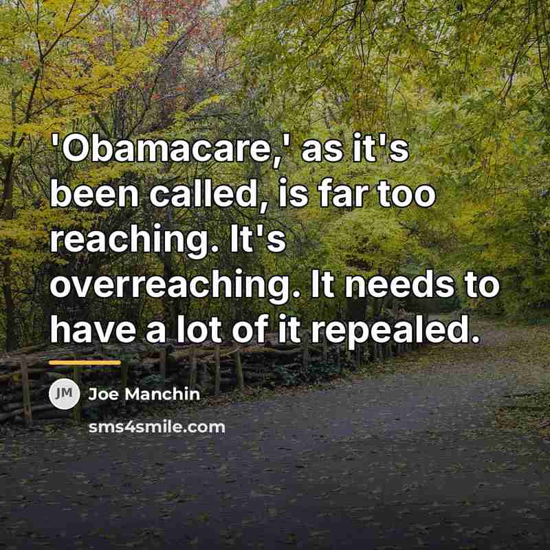 “'Obamacare,' as it's been called, is far too reaching. It's…” quote by Joe Manchin
