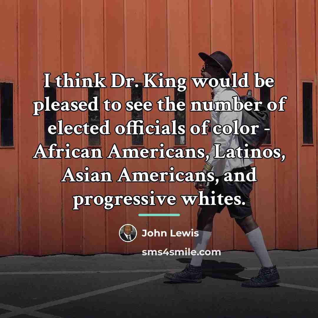 “I think Dr. King would be pleased to see the…” quote by John Lewis