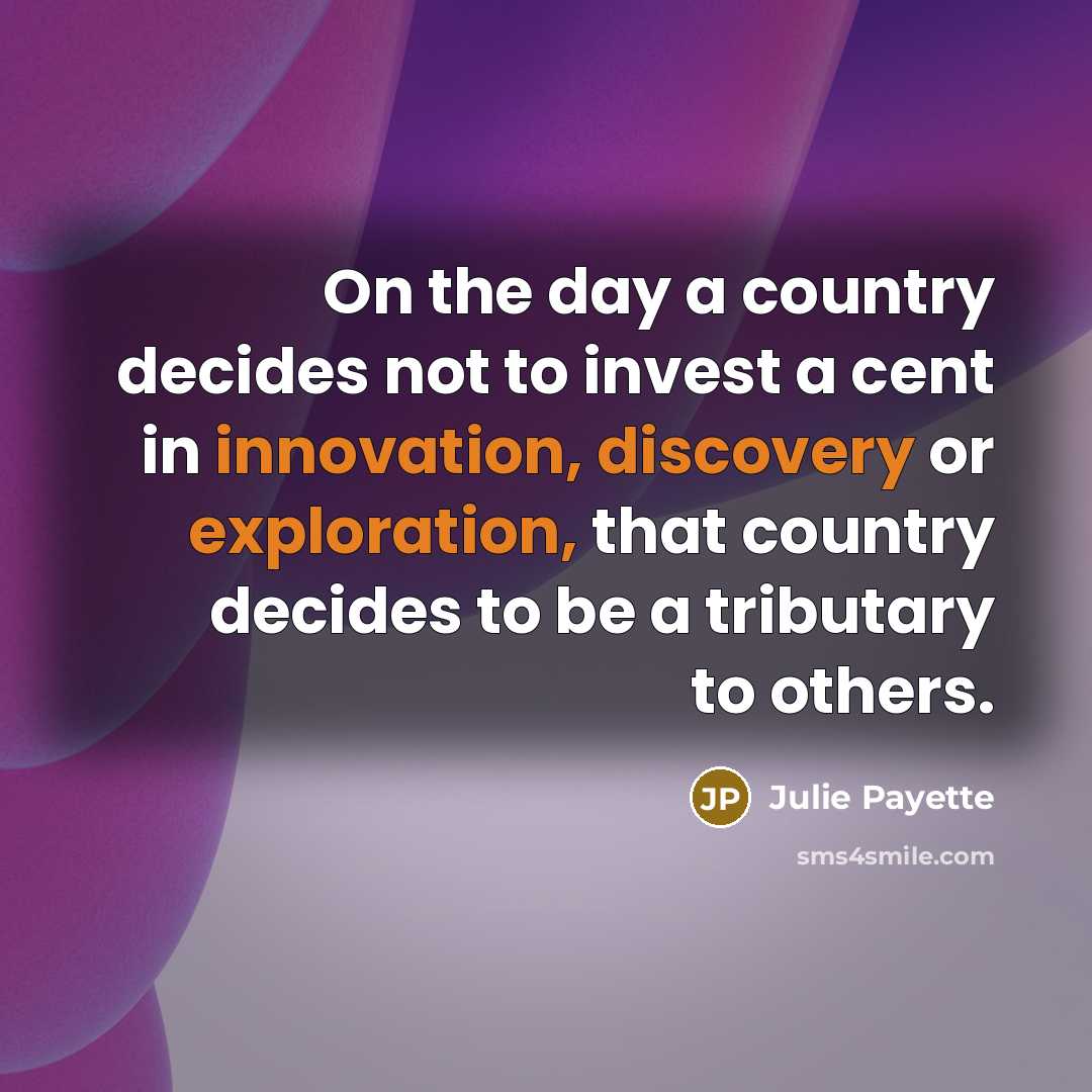 “On the day a country decides not to invest a…” quote by Julie Payette