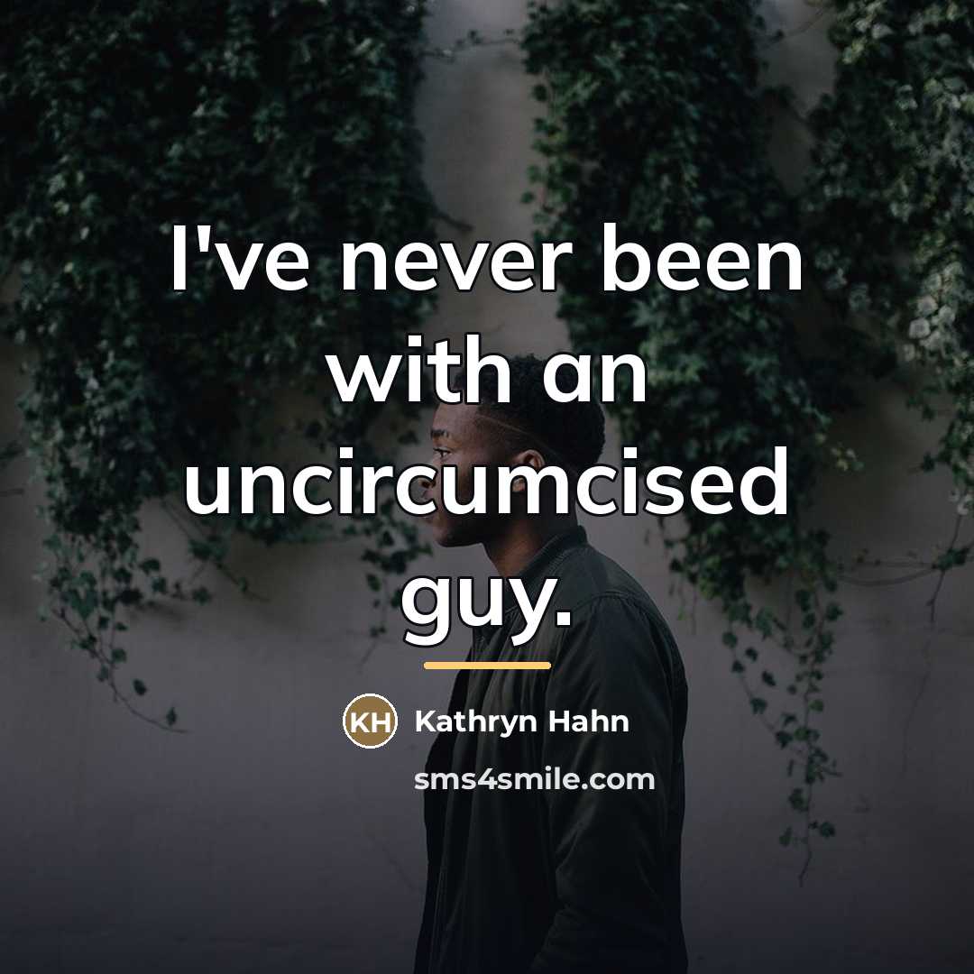 “I've never been with an uncircumcised guy.…” quote by Kathryn Hahn