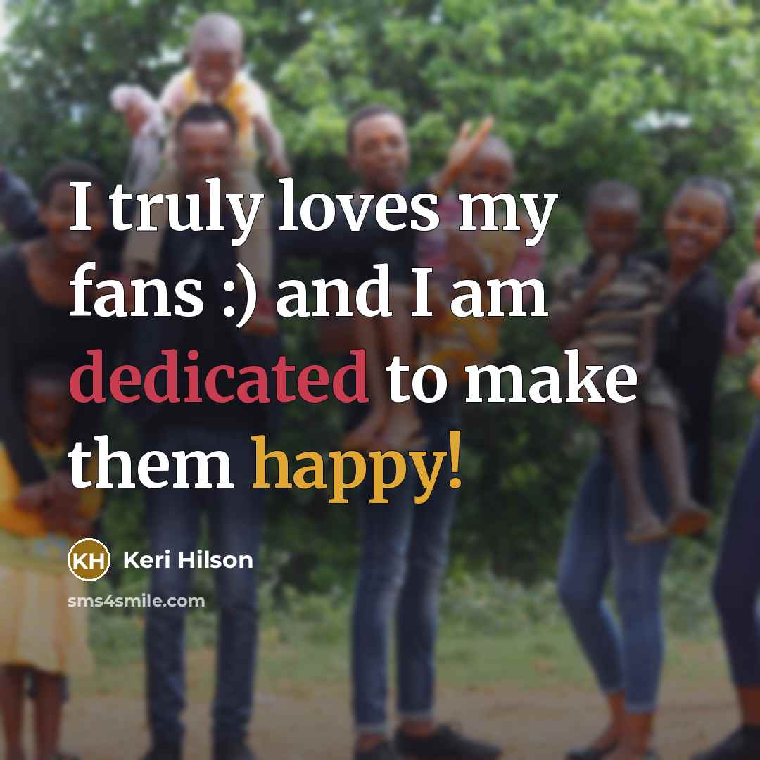 “I truly loves my fans :) and I am dedicated…” quote by Keri Hilson