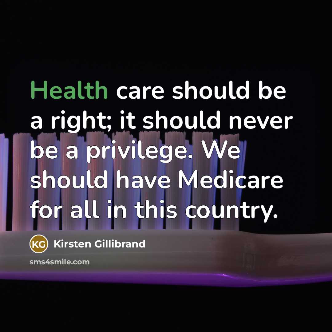 “Health care should be a right; it should never be…” quote by Kirsten Gillibrand