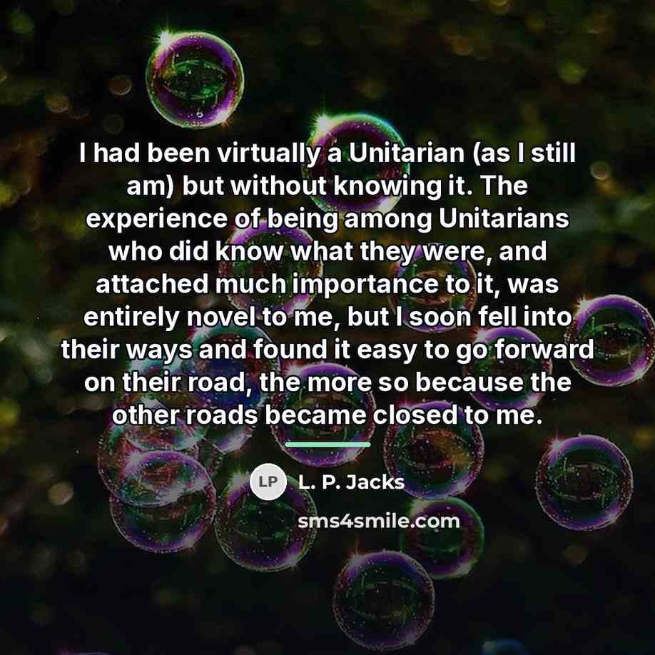 “I had been virtually a Unitarian (as I still am)…” quote by L. P. Jacks