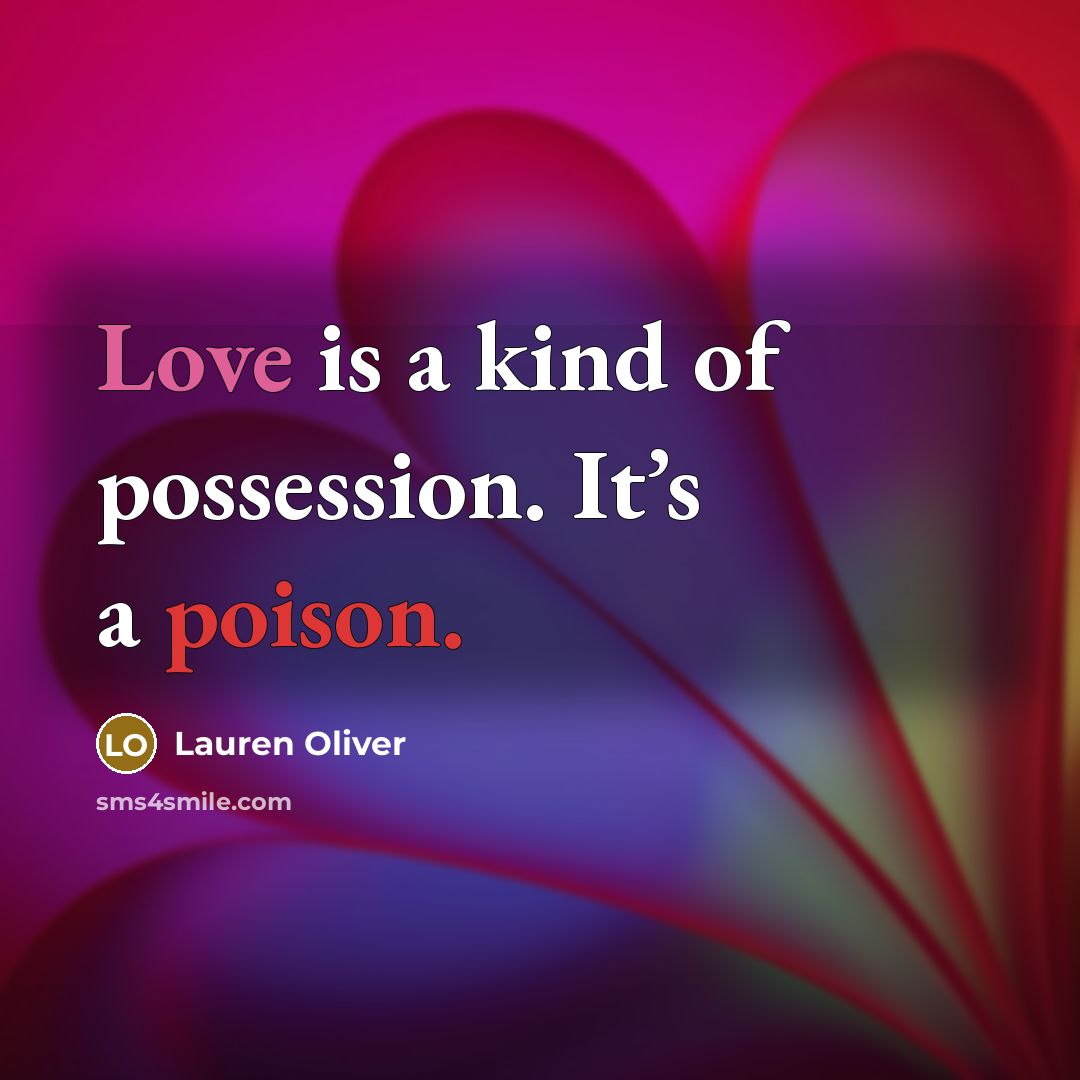 “Love is a kind of possession. It’s a poison.…” quote by Lauren Oliver