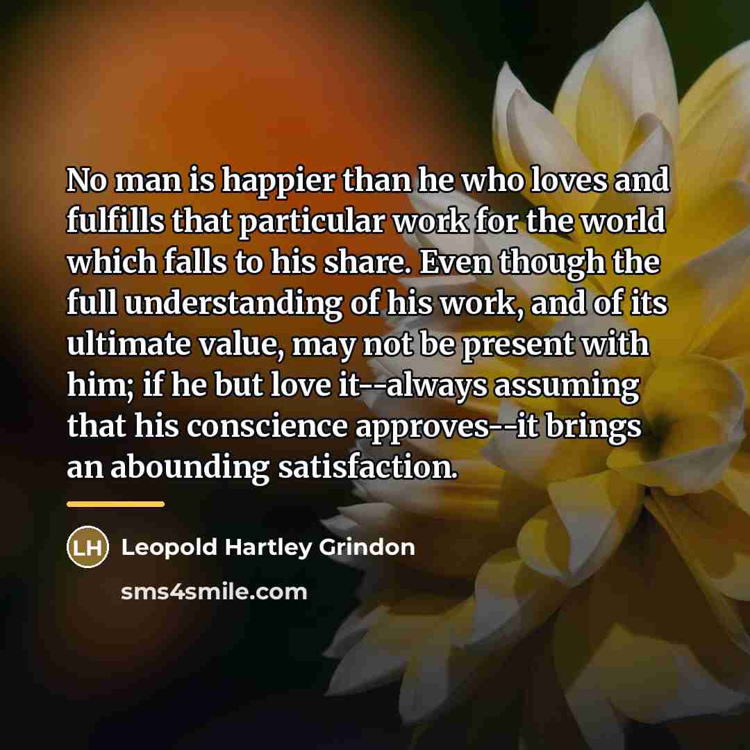 “No man is happier than he who loves and fulfills…” quote by Leopold Hartley Grindon
