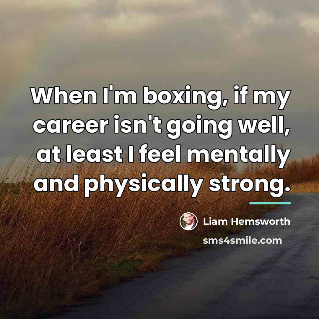 “When I'm boxing, if my career isn't going well, at…” quote by Liam Hemsworth