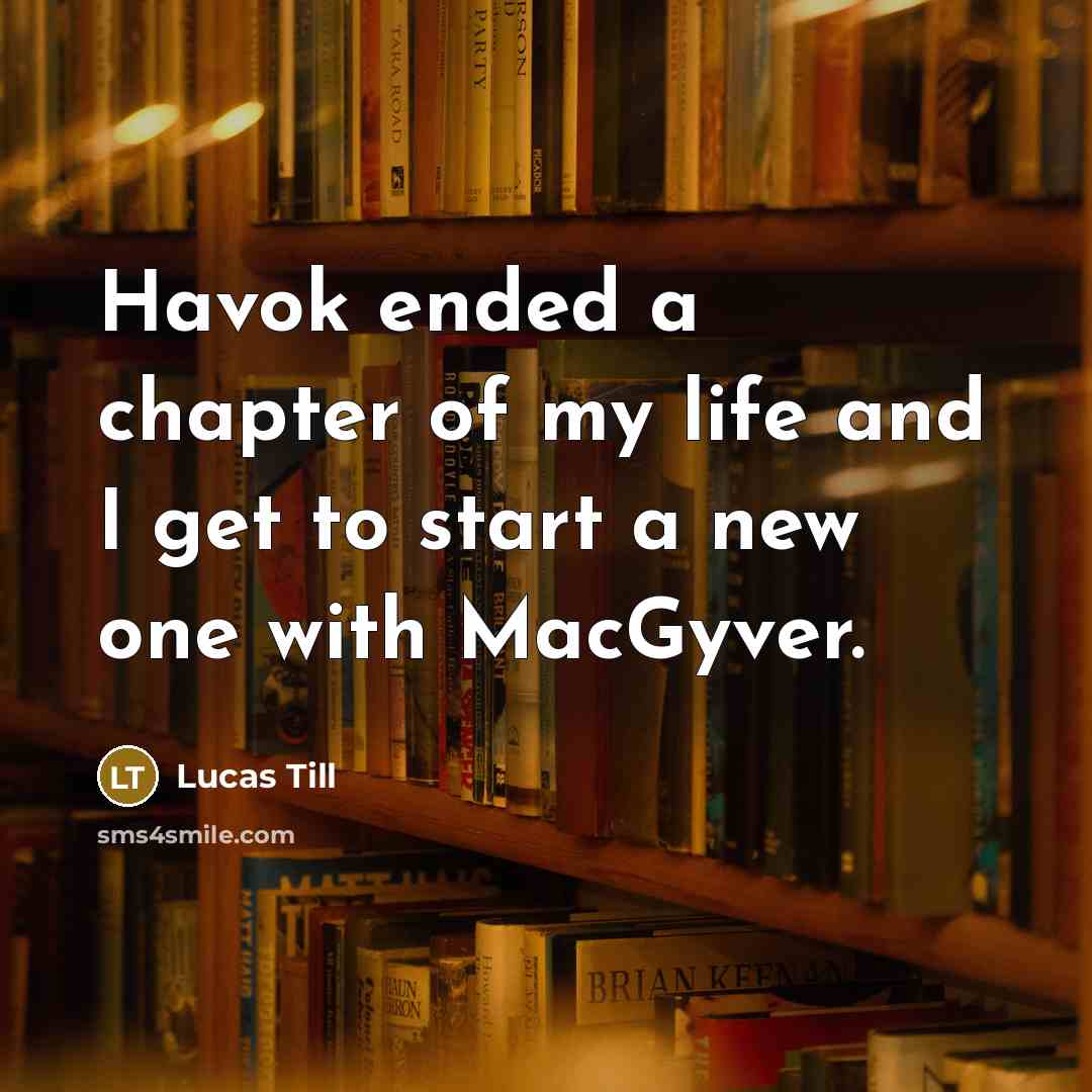 “Havok ended a chapter of my life and I get…” quote by Lucas Till