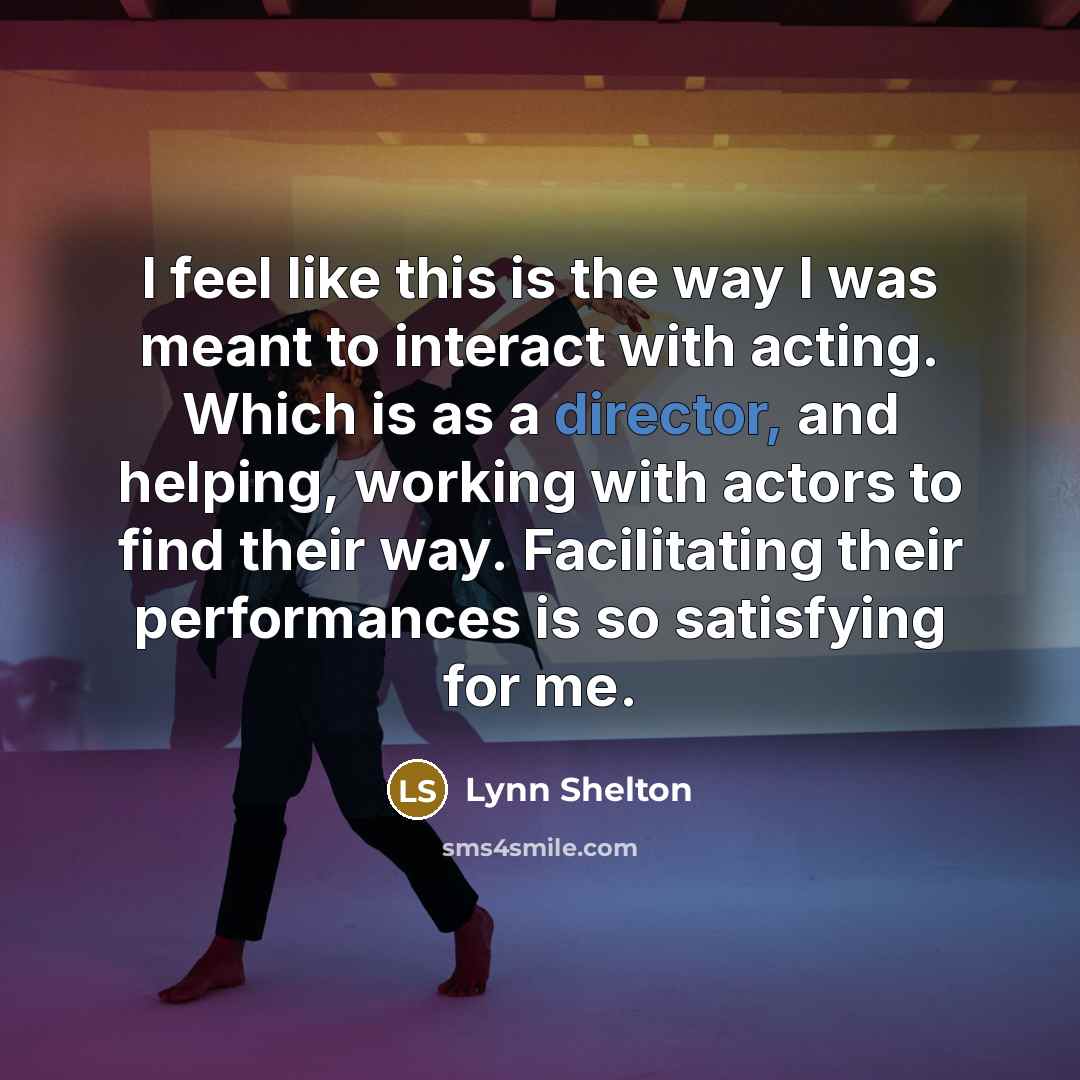 “I feel like this is the way I was meant…” quote by Lynn Shelton