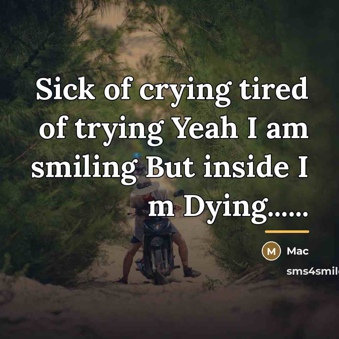 “Sick of crying tired of trying Yeah I am smiling…” quote by Mac