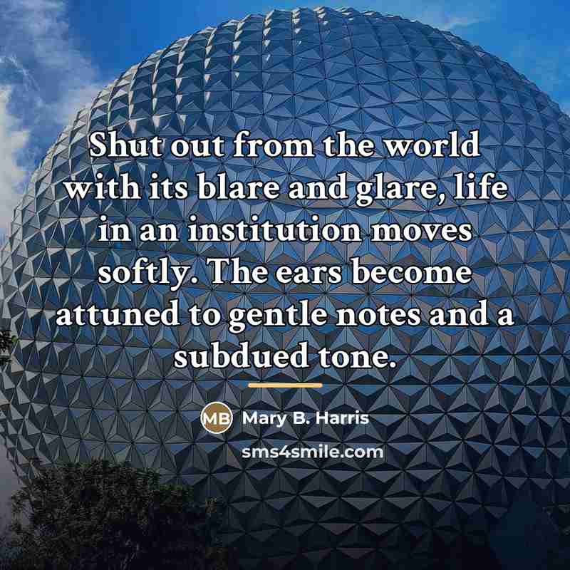“Shut out from the world with its blare and glare,…” quote by Mary B. Harris