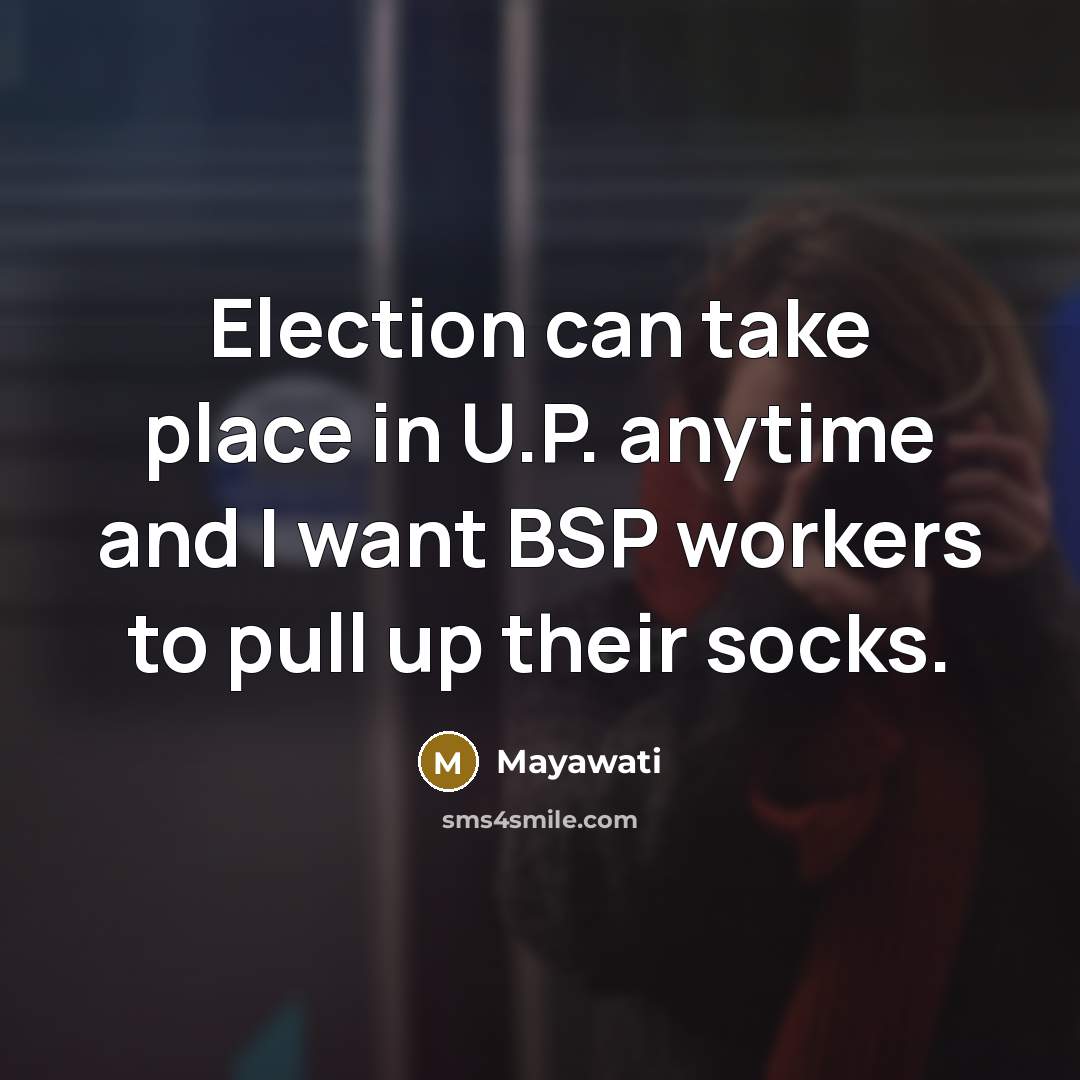“Election can take place in U.P. anytime and I want…” quote by Mayawati