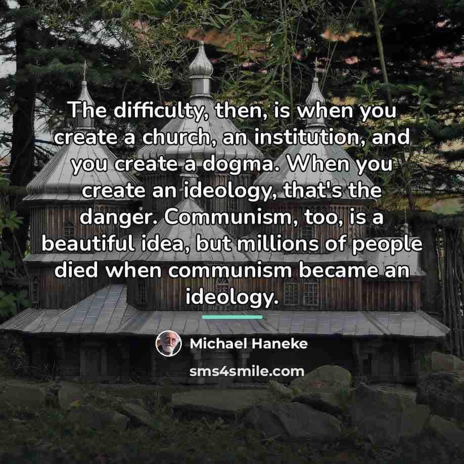 “The difficulty, then, is when you create a church, an…” quote by Michael Haneke