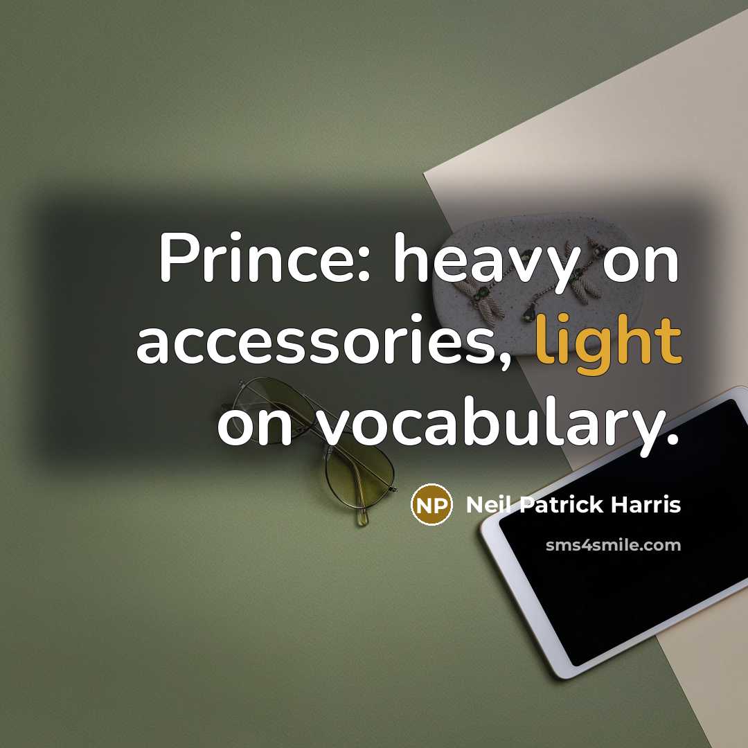“Prince: heavy on accessories, light on vocabulary.…” quote by Neil Patrick Harris