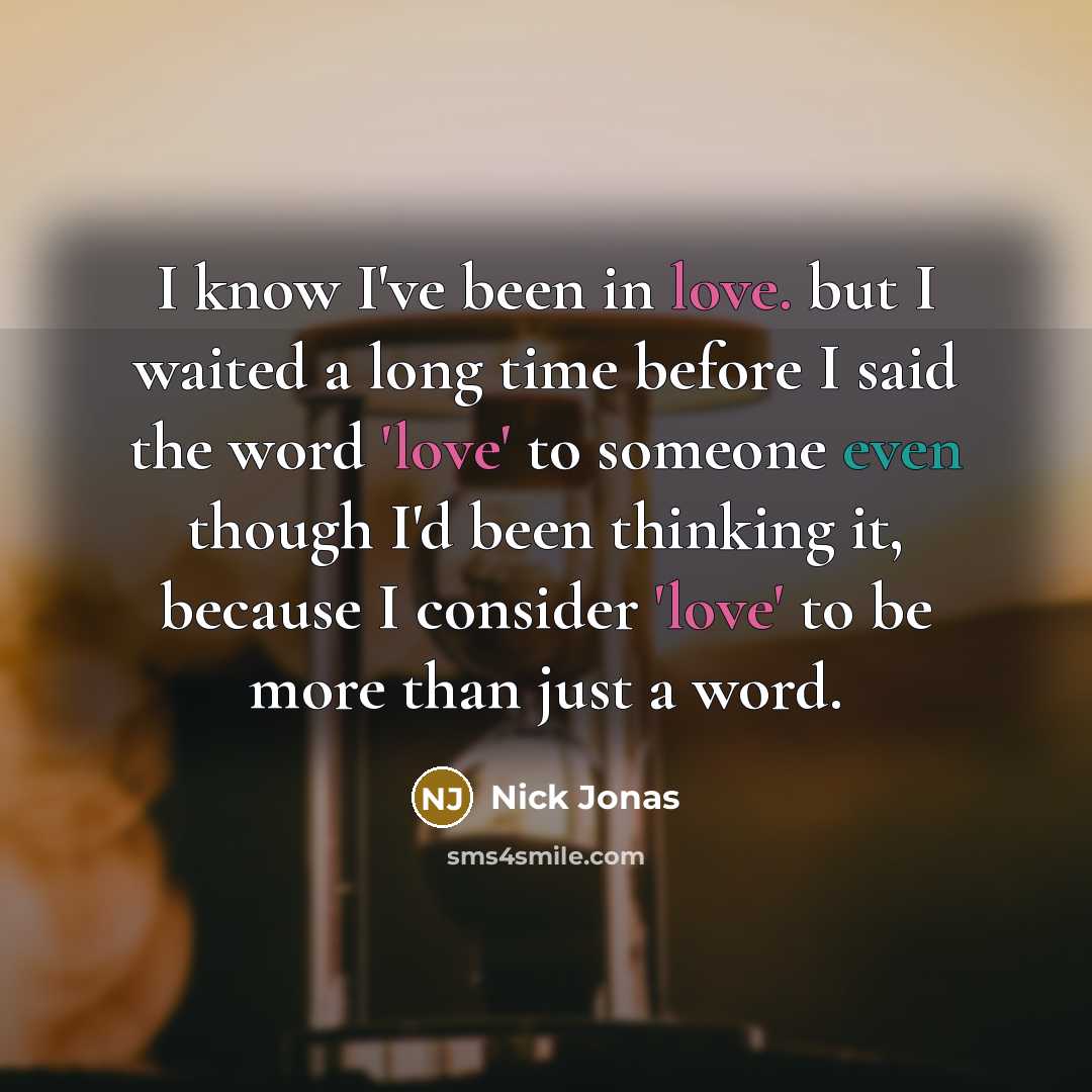 “I know I've been in love. but I waited a…” quote by Nick Jonas