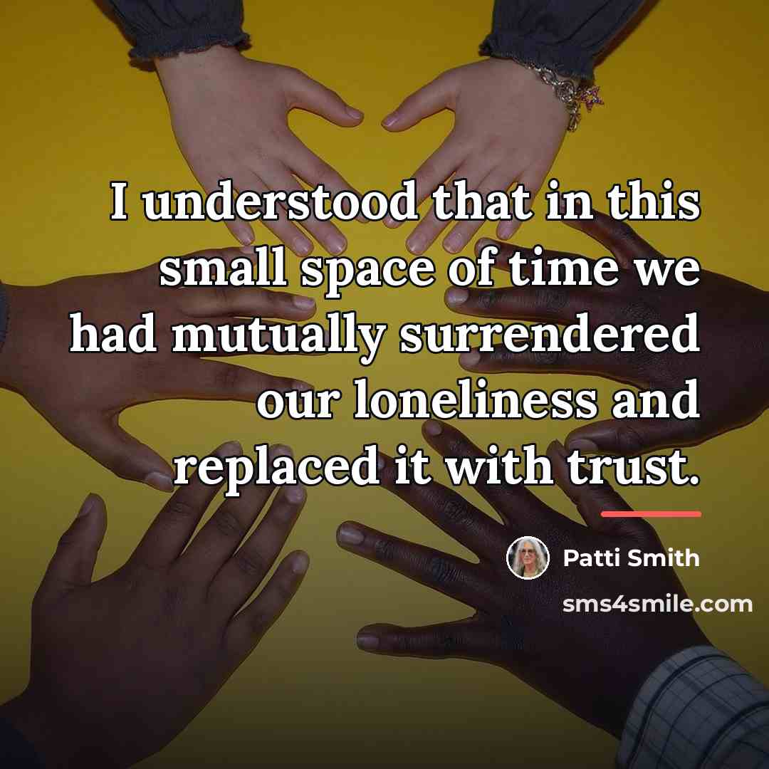“I understood that in this small space of time we…” quote by Patti Smith