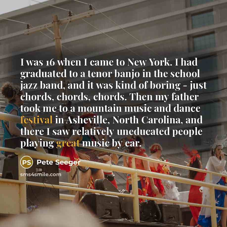 “I was 16 when I came to New York. I…” quote by Pete Seeger