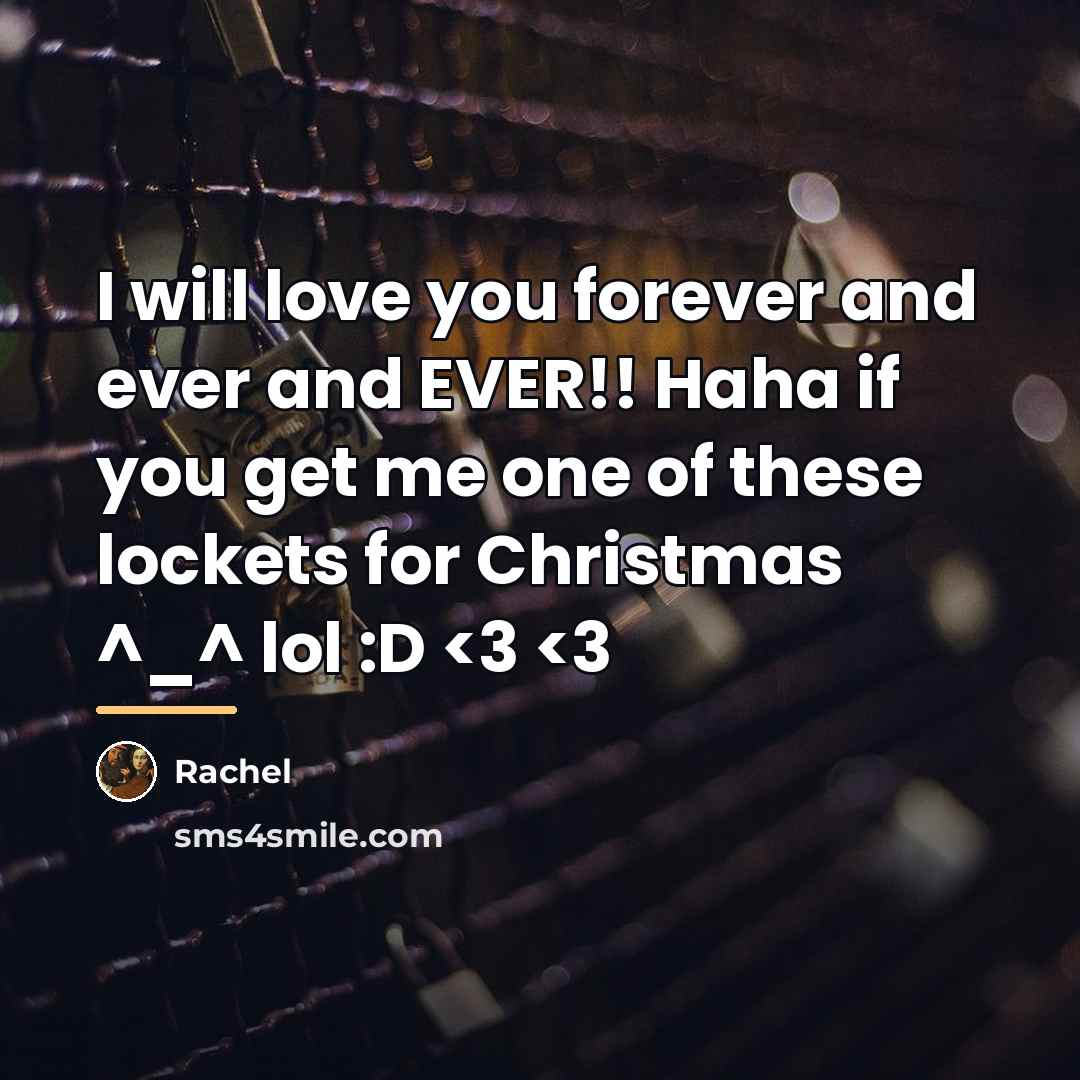 “I will love you forever and ever and EVER!! Haha…” quote by Rachel