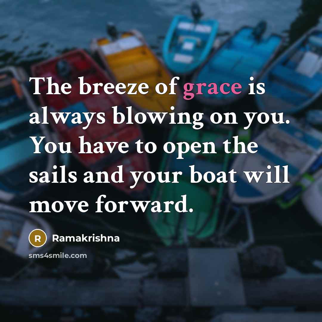 “The breeze of grace is always blowing on you. You…” quote by Ramakrishna