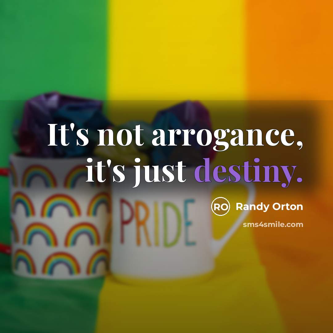 “It's not arrogance, it's just destiny.…” quote by Randy Orton