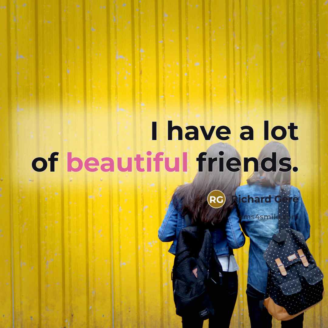 “I have a lot of beautiful friends.…” quote by Richard Gere