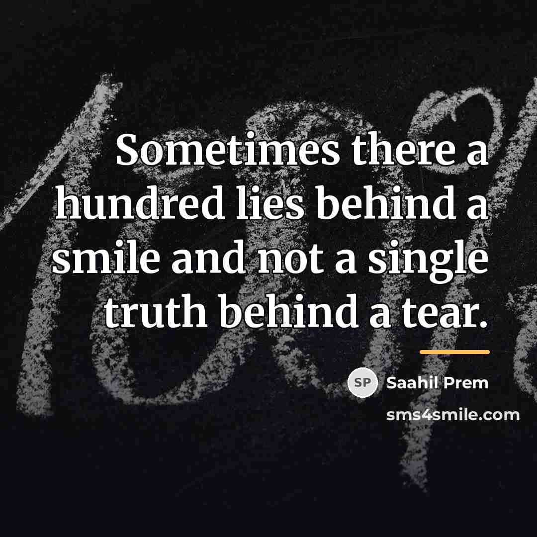 “Sometimes there a hundred lies behind a smile and not…” quote by Saahil Prem