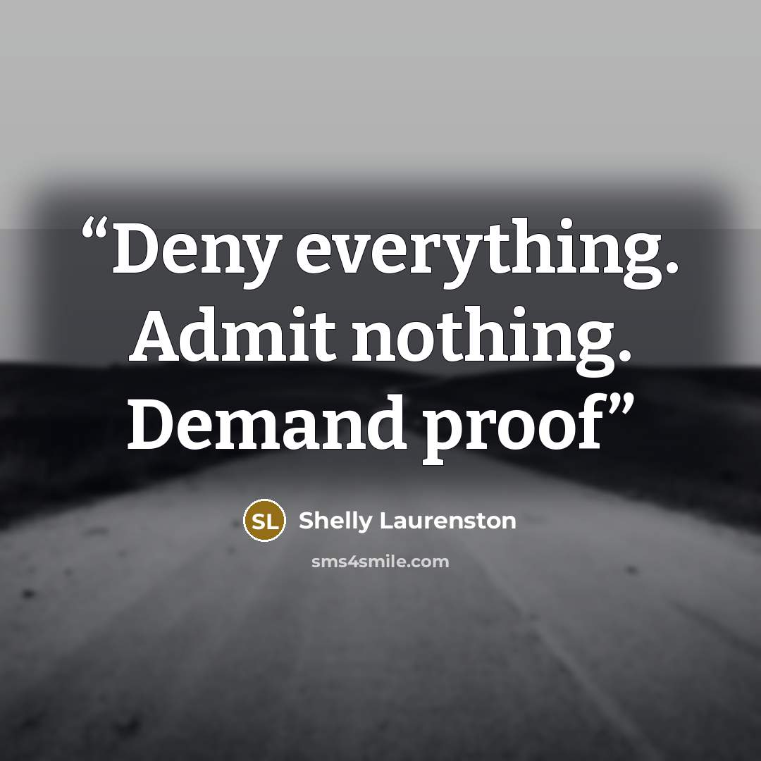 “Deny everything. Admit nothing. Demand proof” quote by Shelly Laurenston