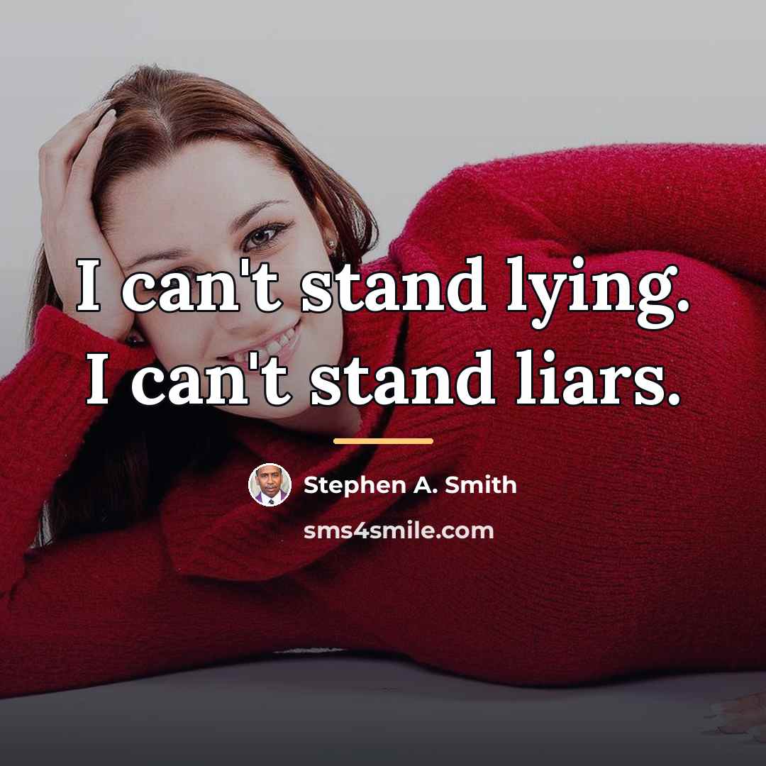 “I can't stand lying. I can't stand liars.…” quote by Stephen A. Smith