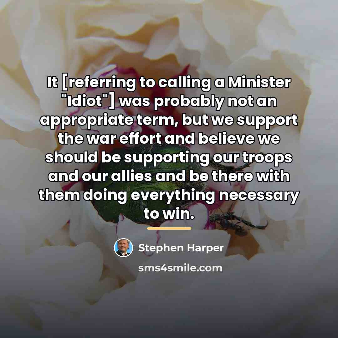 “It [referring to calling a Minister "Idiot"] was probably not…” quote by Stephen Harper