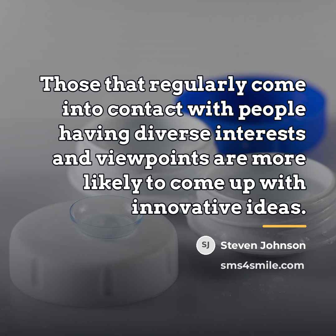 “Those that regularly come into contact with people having diverse…” quote by Steven Johnson
