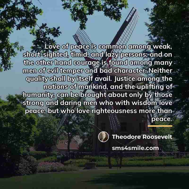 “Love of peace is common among weak, short-sighted, timid, and…” quote by Theodore Roosevelt