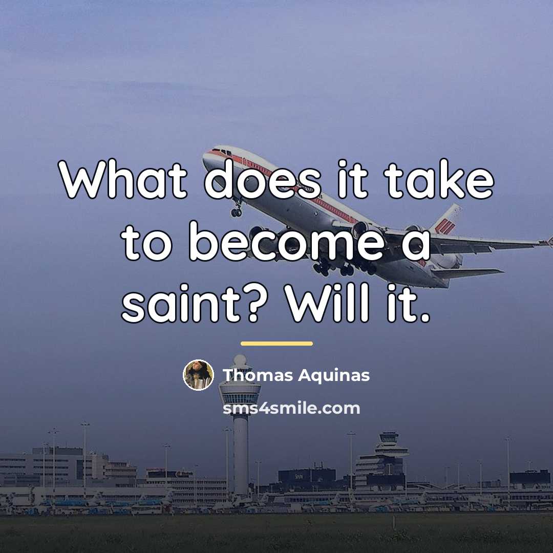 “What does it take to become a saint? Will it.…” quote by Thomas Aquinas