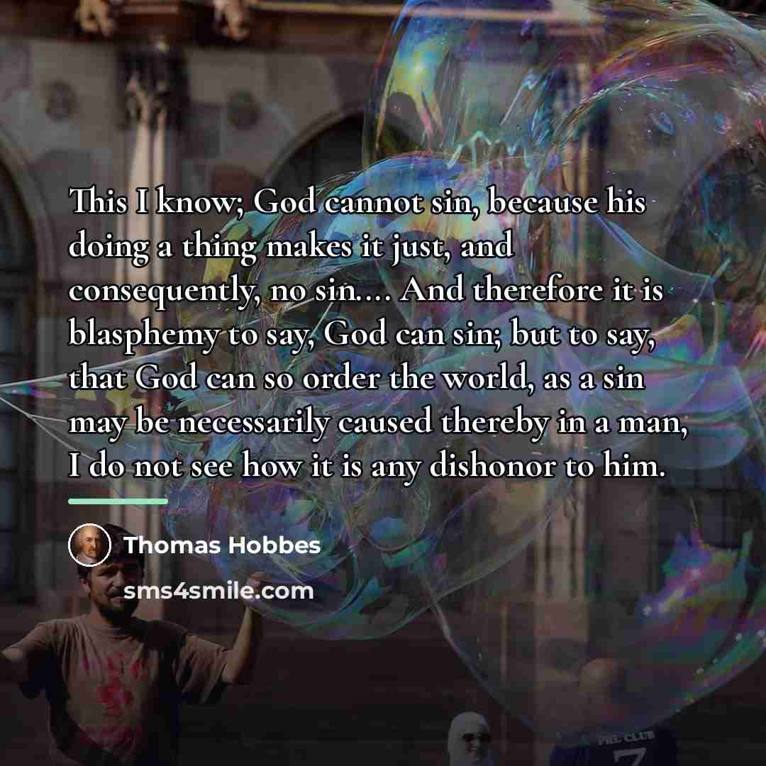 “This I know; God cannot sin, because his doing a…” quote by Thomas Hobbes