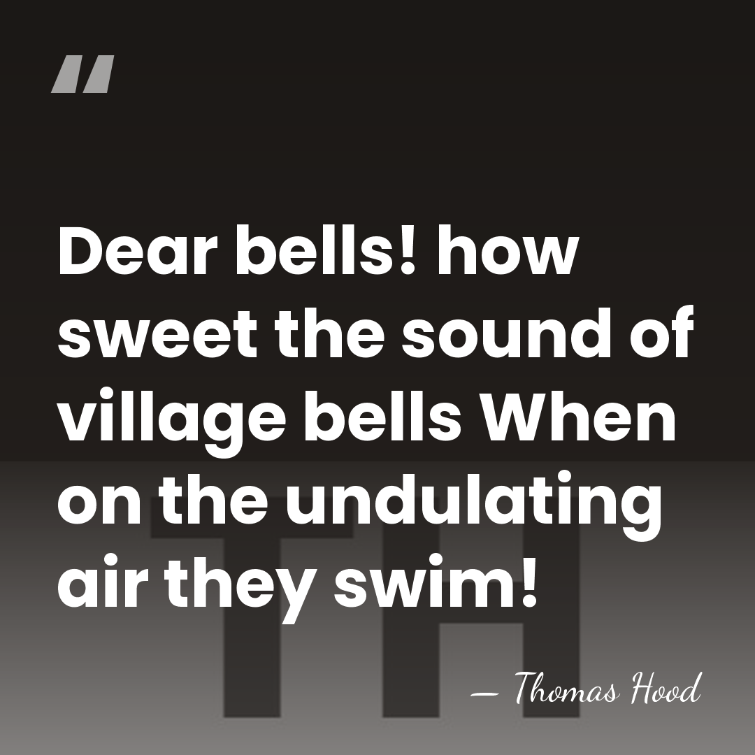 Dear bells! how sweet the sound of village bells When on the&hellip; - Thomas Hood