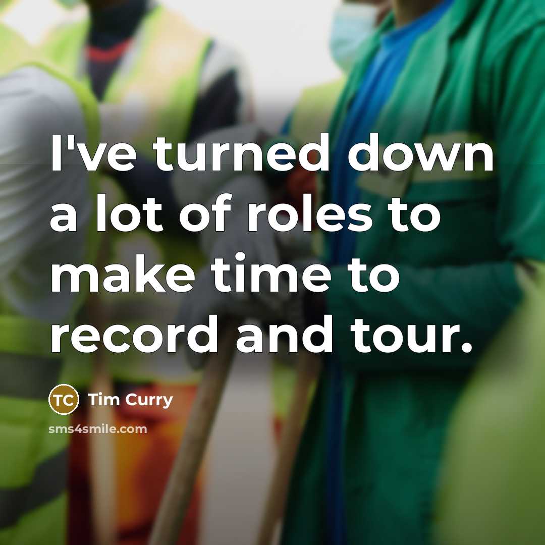 “I've turned down a lot of roles to make time…” quote by Tim Curry