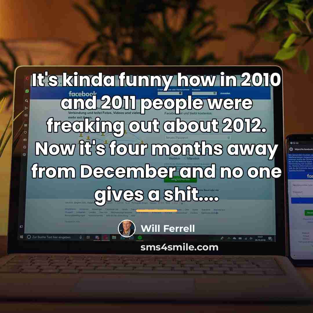 “It's kinda funny how in 2010 and 2011 people were…” quote by Will Ferrell