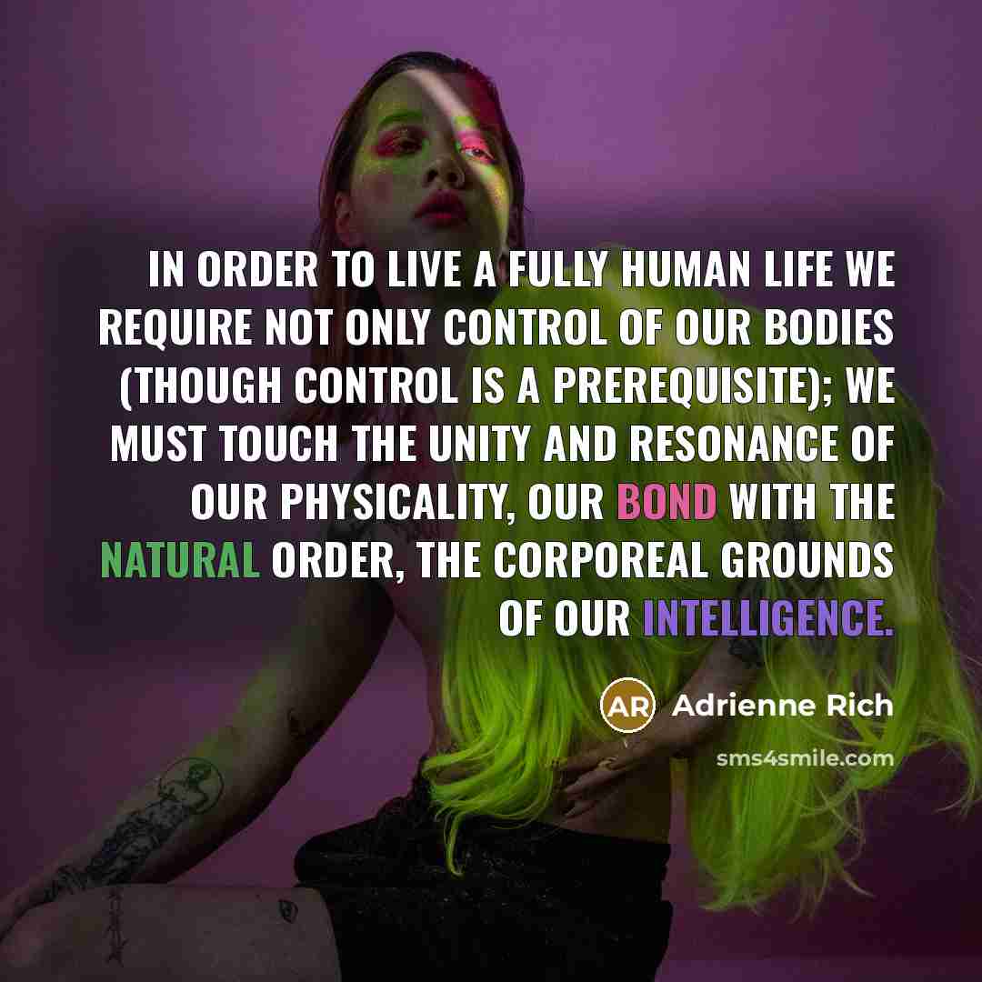 “In order to live a fully human life we require…” quote by Adrienne Rich