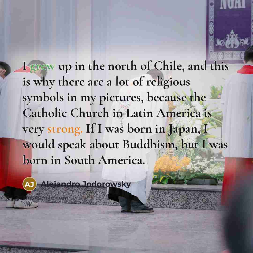 “I grew up in the north of Chile, and this…” quote by Alejandro Jodorowsky