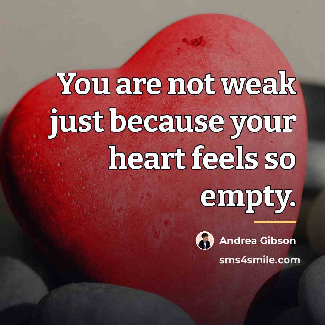 “You are not weak just because your heart feels so…” quote by Andrea Gibson