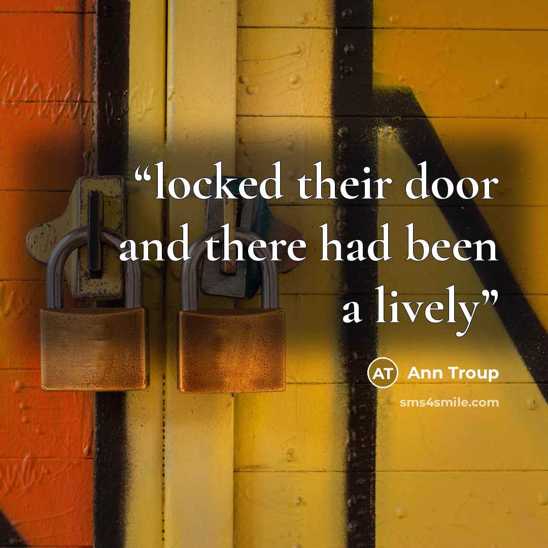 “locked their door and there had been a lively” quote by Ann Troup