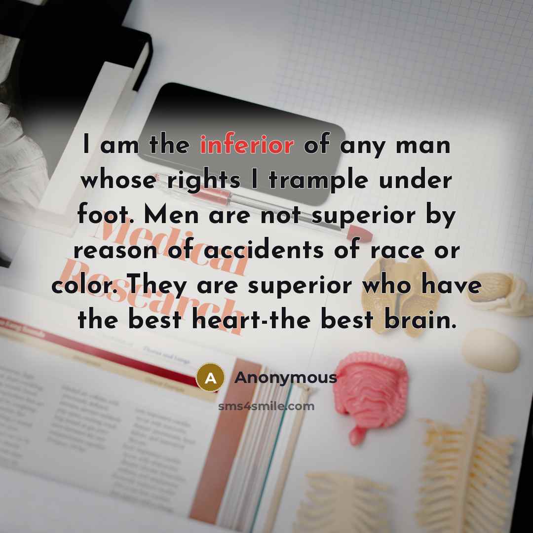 “I am the inferior of any man whose rights I…” quote by Anonymous