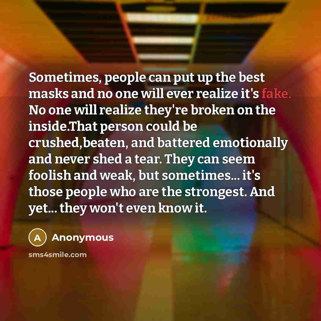 “Sometimes, people can put up the best masks and no…” quote by Anonymous