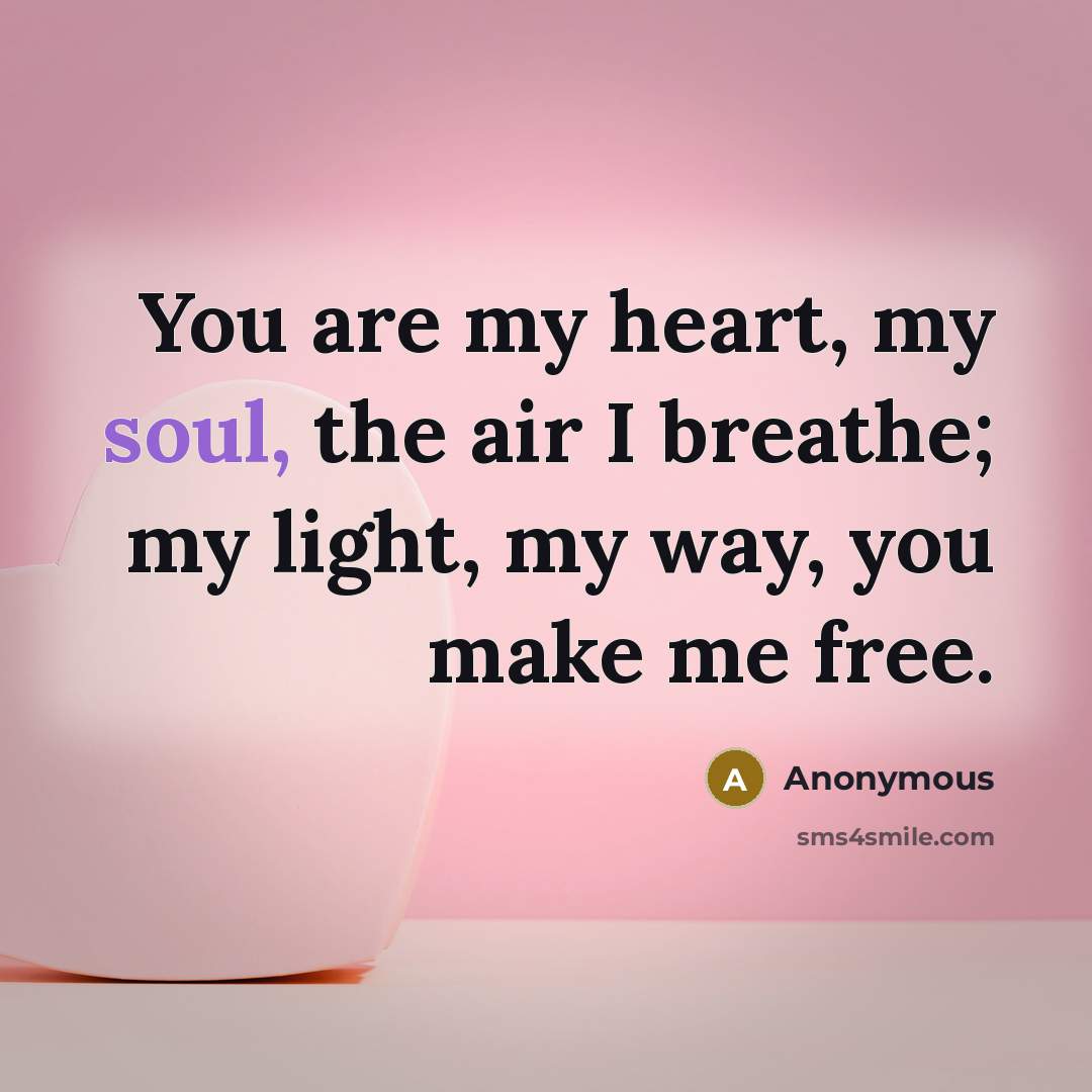 “You are my heart, my soul, the air I breathe;…” quote by Anonymous
