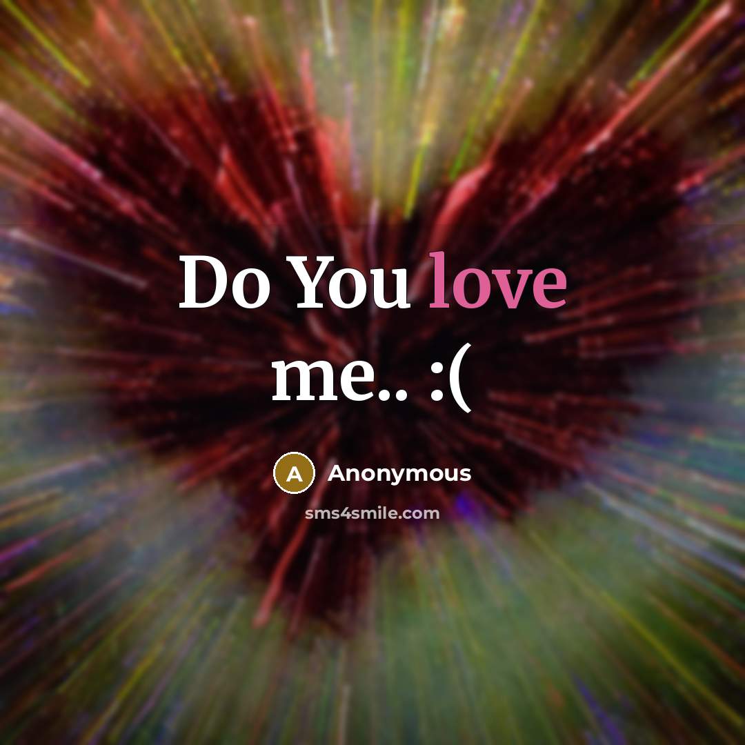 “Do You love me.. :(…” quote by Anonymous