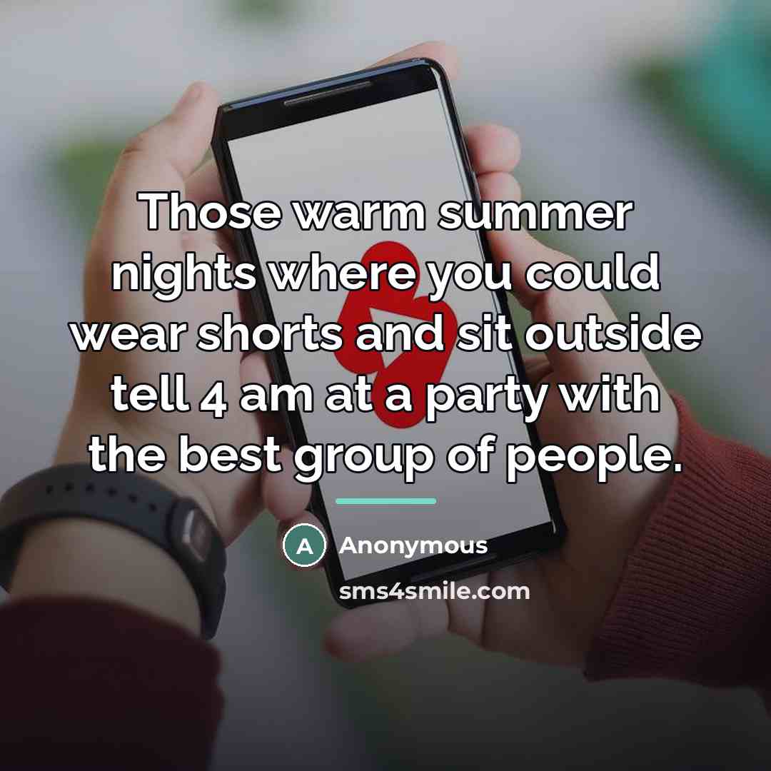“Those warm summer nights where you could wear shorts and…” quote by Anonymous