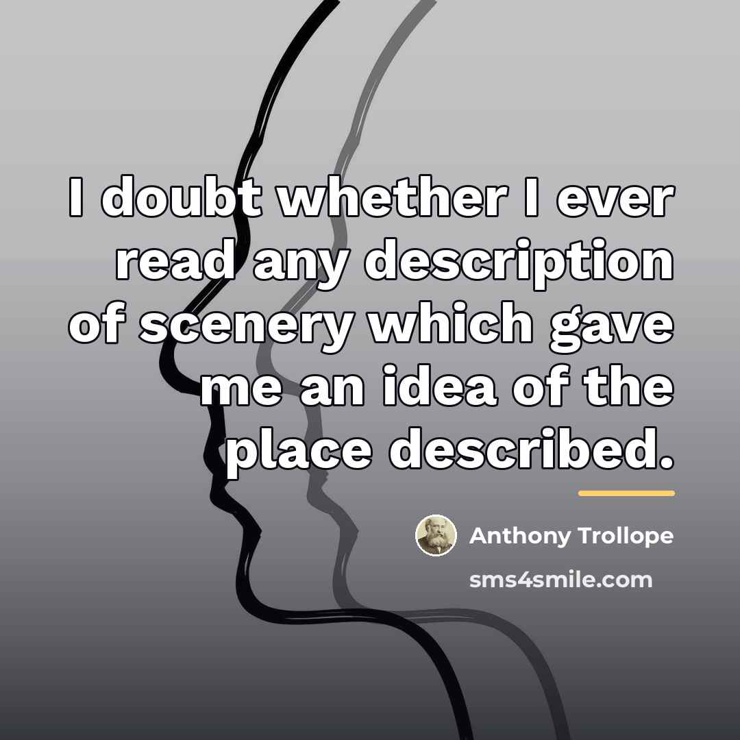 “I doubt whether I ever read any description of scenery…” quote by Anthony Trollope